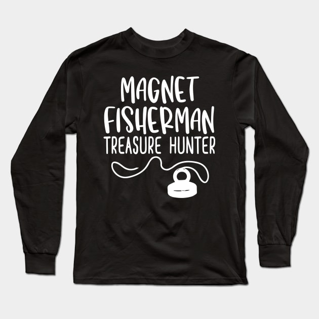 Magnet Fisherman Treasure Hunter Long Sleeve T-Shirt by Shirtttee